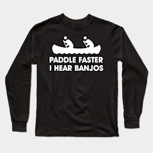 PADDLE FASTER MENS KAYAK CANOE DELIVERANCE NOVELTY REDNECK FILM NEW kayak Long Sleeve T-Shirt